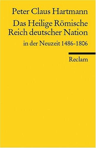 Das Heilige Römische Reich deutscher Nation in der Neuzeit 1486-1806