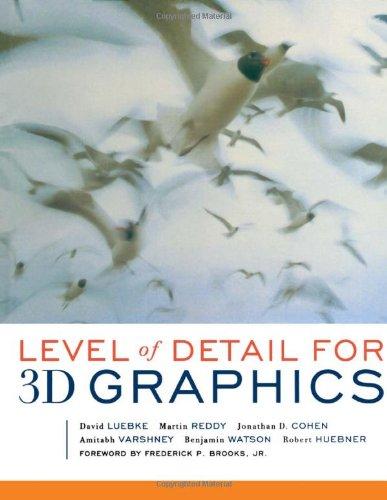 Level of Detail for 3D Graphics.: Application and Theory: Application and Theory (Morgan Kaufmann) (MORGAN KAUFMANN SERIES IN COMPUTER GRAPHICS AND GEOMETRIC MODELING)