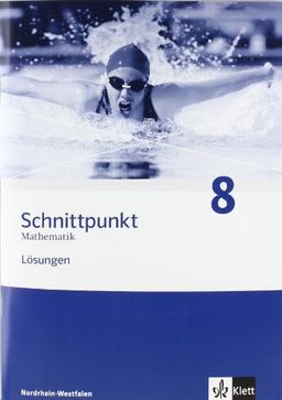 Schnittpunkt - Ausgabe für Nordrhein-Westfalen - Neubearbeitung. Mathematik für Realschulen: Schnittpunkt Mathematik 8. Lösungen. Nordrhein-Westfalen: Mathematik für Realschulen.Nordrhein-Westfallen