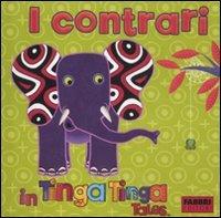 I contrari in Tinga Tinga. Tinga Tinga tales (Album illustrati)