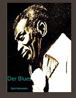 Der Blues: Die Musik der neuen Welt. Wurzel neuer Musikrichtungen