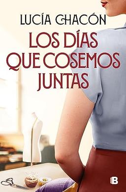 Los dias que cosemos juntas (Grandes novelas, Band 2)