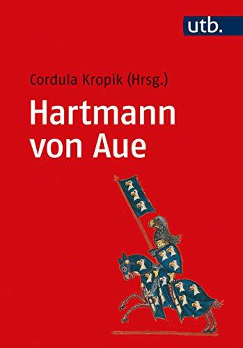 Hartmann von Aue: Eine literaturwissenschaftliche Einführung