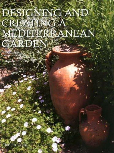 Cox, F: Designing and Creating Mediterranean Gardens