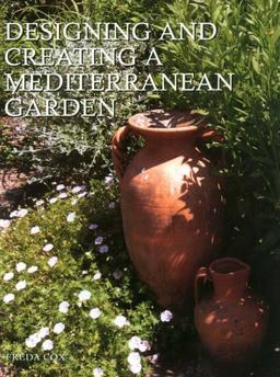 Cox, F: Designing and Creating Mediterranean Gardens