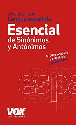 Diccionario esencial de sinonimos y antonimos de la lengua Espanola: 71000 sinonimos y antonimos (Vox - Lengua Española - Diccionarios Generales)