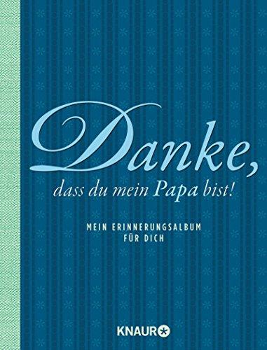 Danke, dass du mein Papa bist: Mein Erinnerungsalbum für dich