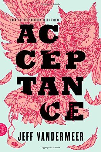 Southern Reach Trilogy 3. Acceptance: A Novel