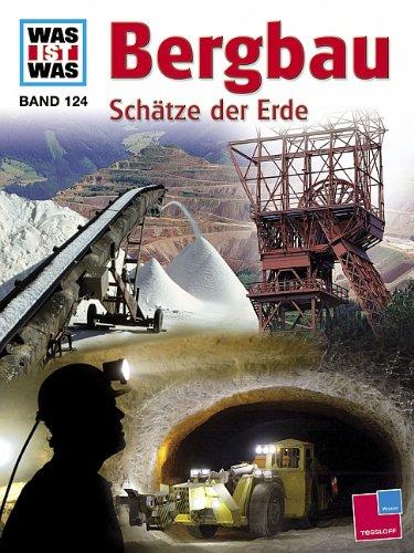 Was ist was, Band 124: Bergbau. Schätze der Erde