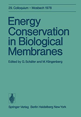 Energy Conservation in Biological Membranes: 29. Colloquium, 6.-8. April 1978 (Colloquium der Gesellschaft für Biologische Chemie in Mosbach Baden, 29, Band 29)