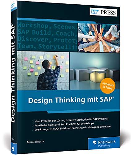 Design Thinking mit SAP: Methoden, Tools und Best Practices inkl. SAP Build und Scenes (SAP PRESS)