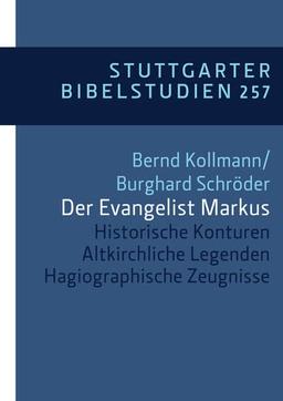 Der Evangelist Markus: Historische Konturen –Altkirchliche Legenden (Stuttgarter Bibelstudien (SBS))