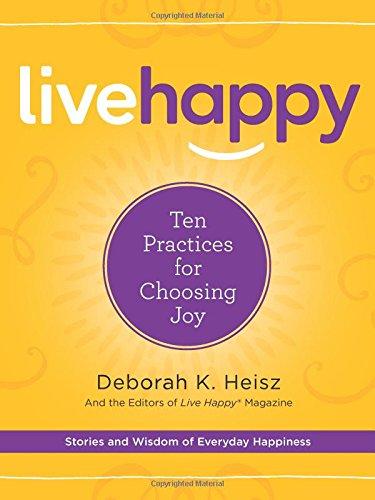 Live Happy: Ten Practices for Choosing Joy