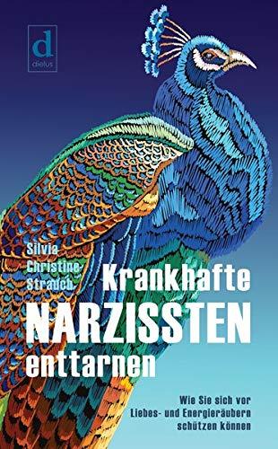 Krankhafte Narzissten enttarnen: Wie Sie sich vor Liebes- und Energieräubern schützen können