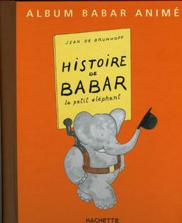 Histoire de Babar : le petit éléphant : album Babar animé