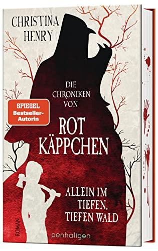 Die Chroniken von Rotkäppchen - Allein im tiefen, tiefen Wald: Roman (Die Dunklen Chroniken, Band 6)