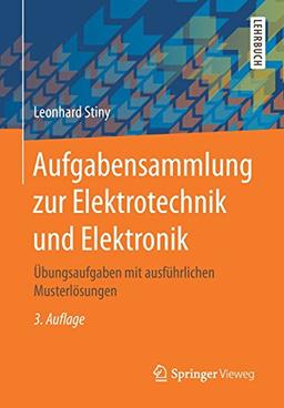 Aufgabensammlung zur Elektrotechnik und Elektronik: Übungsaufgaben mit ausführlichen Musterlösungen