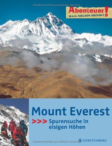 Abenteuer! Maja Nielsen erzählt - Mount Everest. Spurensuche in eisigen Höhen