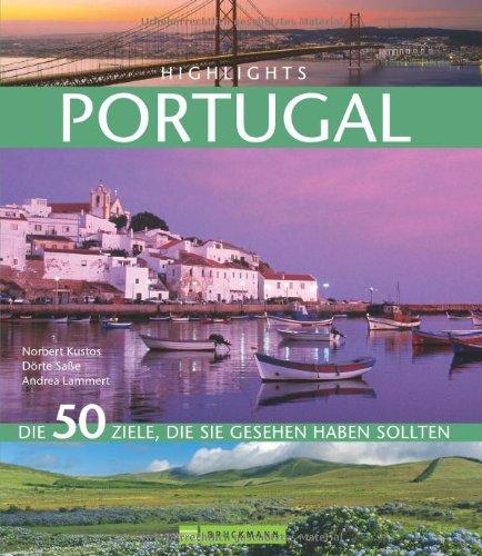 Highlights Portugal: Die 50 Ziele, die Sie gesehen haben sollten