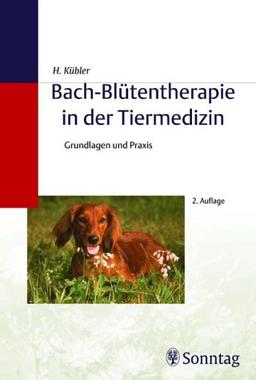 Bach-Blütentherapie in der Tiermedizin. Grundlagen und Praxis