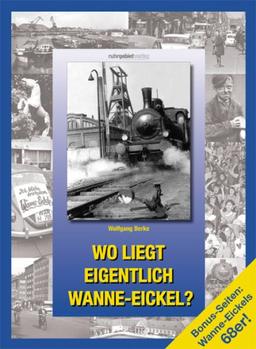 Wo liegt eigentlich Wanne-Eickel?