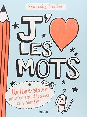 J'aime les mots : un livre-cahier pour écrire, découper et s'amuser