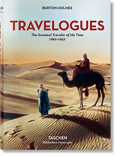 Burton Holmes. Travelogues. The Greatest Traveler of His Time (Bibliotheca Universalis)