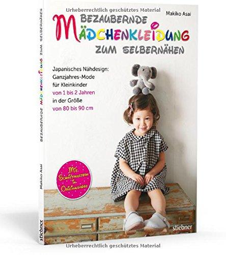 Bezaubernde Mädchenkleidung zum Selbernähen: Japanisches Nähdesign: Ganzjahresmode für Kleinkinder von 1 bis 2 Jahren in der Größe 80 bis 90 cm. Mit Schnittmustern in Originalgröße