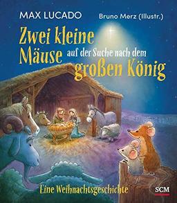 Zwei kleine Mäuse auf der Suche nach dem großen König: Eine Weihnachtsgeschichte (Weihnachten für Kinder - Bilderbücher für 3- bis 6-Jährige)