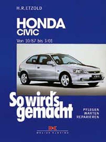 So wird's gemacht. Pflegen - warten - reparieren: Honda Civic 10/87 bis 3/01: So wird's gemacht - Band 115: BD 115