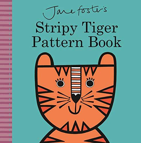 Jane Foster's Stripy Tiger Pattern Book (Jane Foster Books)