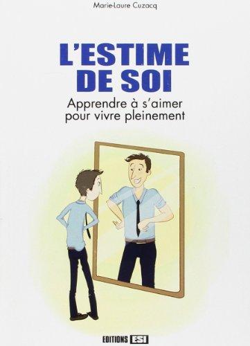 L'estime de soi : apprendre à s'aimer pour vivre pleinement