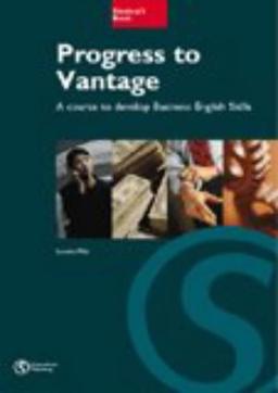 Progress to Vantage: A Course to Develop Business English Skills: Developing Business English Skills at Intermediate Level: Student's Book