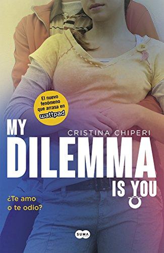 My dilemma is you 2. ¿Te amo o te odio? (Serie My Dilemma Is You)