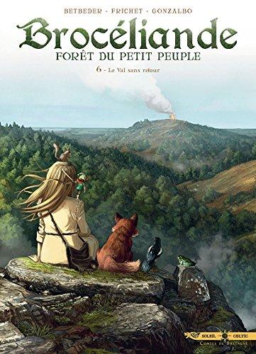 Brocéliande : forêt du petit peuple. Vol. 6. Le Val sans retour