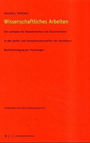 Wissenschaftliches Arbeiten: Ein Leitfaden für Diplomarbeiten und Dissertationen in den Sozial- und Humanwissenschaften mit besonderer ... (WUV Studienbücher Sozialwissenschaften)