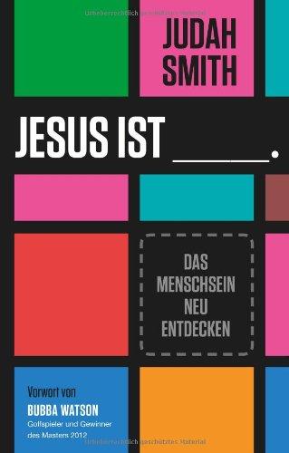 JESUS IST: Das Menschsein neu entdecken