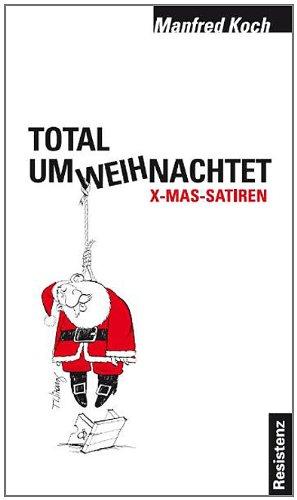 Total Umweihnachtet: X-Mas-Satiren