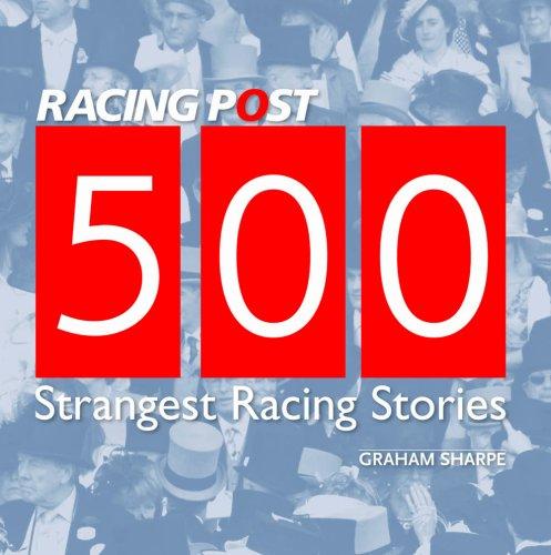 500 Strangest Racing Stories