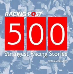 500 Strangest Racing Stories