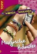 Wonda Wakanda - Magische Bänder. Wunschbänder und Zauberknoten