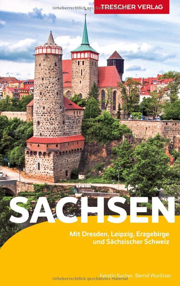 Reiseführer Sachsen: Mit Dresden, Leipzig, Erzgebirge und Sächsischer Schweiz (Trescher-Reiseführer)