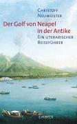 Der Golf von Neapel in der Antike: Ein literarischer Reiseführer