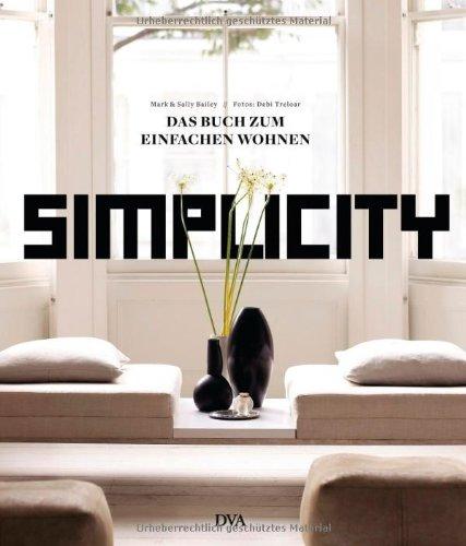 Simplicity: Das Buch zum einfachen Wohnen