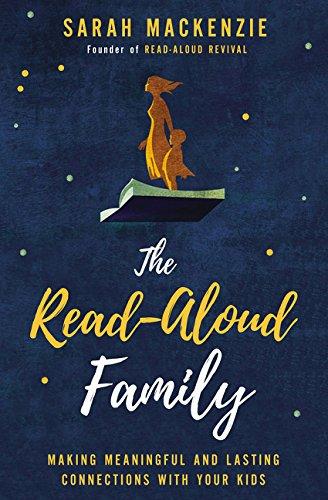 The Read-Aloud Family: Making Meaningful and Lasting Connections with Your Kids