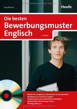 Die besten Bewerbungsmuster Englisch: Muster für europäische Lebensläufe und Anschreiben. Hördateien zum Business English. Textbausteine und ... Bewerbungs-Check. Wichtige Adressen