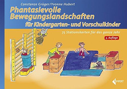 Phantasievolle Bewegungslandschaften für Kindergarten- und Vorschulkinder: 75 Stationskarten für das ganze Jahr