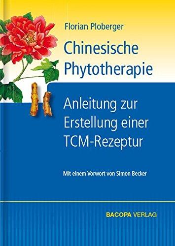 Chinesische Phytotherapie: Anleitung zur Erstellung einer TCM-Rezeptur