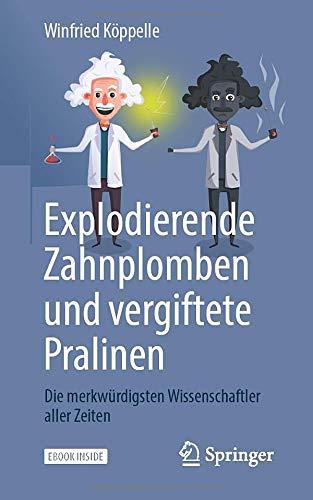 Explodierende Zahnplomben und vergiftete Pralinen: Die merkwürdigsten Wissenschaftler aller Zeiten