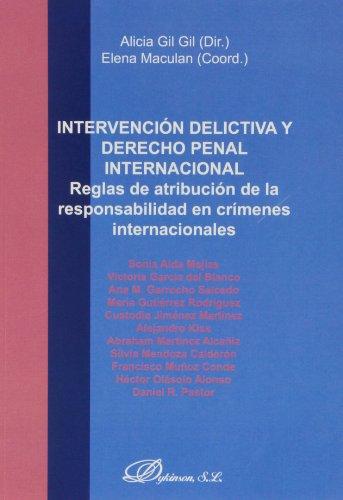 Intervención delictiva y derecho penal internacional : reglas de atribución de la responsabilidad en crímenes internacionales